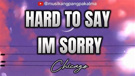 Chicago - Hard To Say Im Sorry (Lyrics) - YouTube