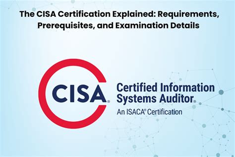 The CISA Certification Explained: Requirements, Prerequisites, and Examination Details - ARNews ...