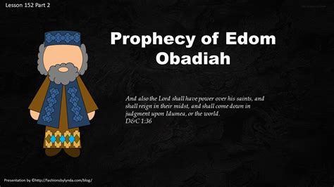 Old Testament Seminary Helps: Lesson 152 Part 2 "Prophecy of Edom" Obadiah