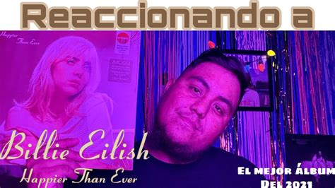 Happier Than Ever - Billie Eilish / Album | Reacción Latina - YouTube