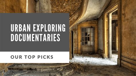 8 Best Urban Exploration Documentaries Available For 2023 - Killer Urbex