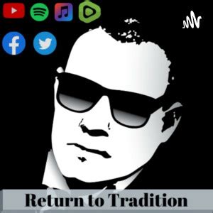 Return To Tradition Podcast | Free Listening on Podbean App