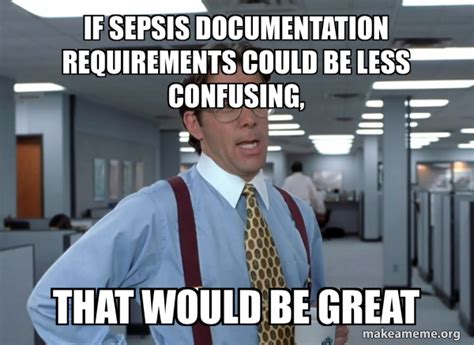 if sepsis documentation requirements could be less confusing, That ...