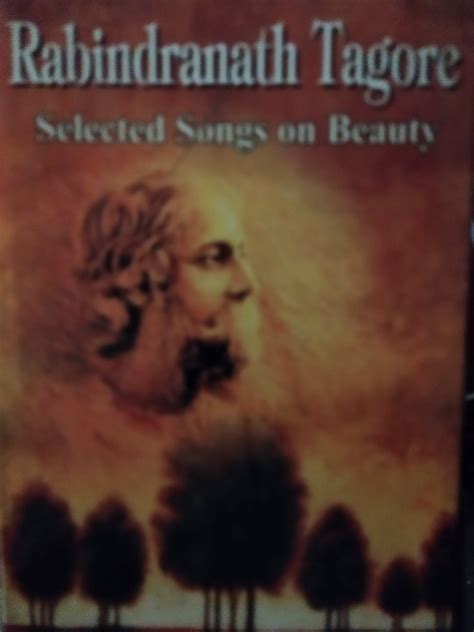 RABINDRANATH TAGORE: SELECTED SONGS ON BEAUTY - Abhijeet Publications