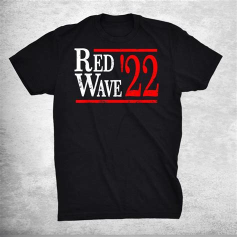 Red Wave 2022 Election Republican Conservative Political Shirt