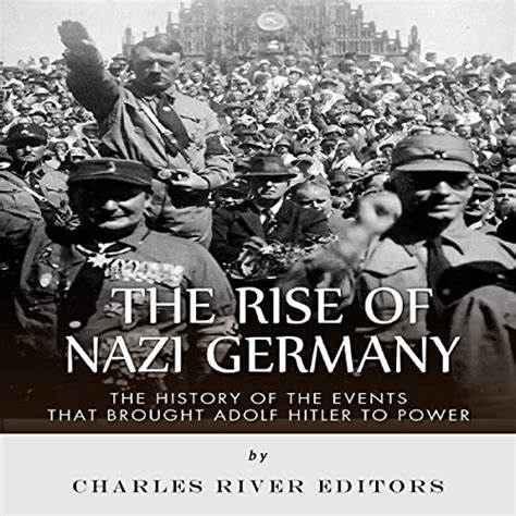 The Rise of Nazi Germany: The History of the Events that Brought Adolf ...