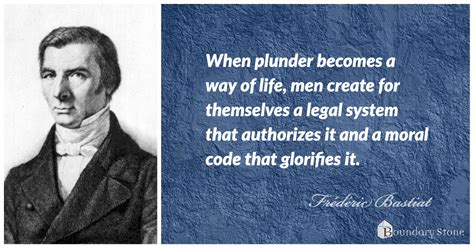 Bastiat Quote: Plunder as a Way of Life | Boundary Stone