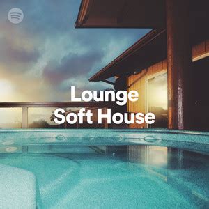 Lounge - Soft House on Spotify