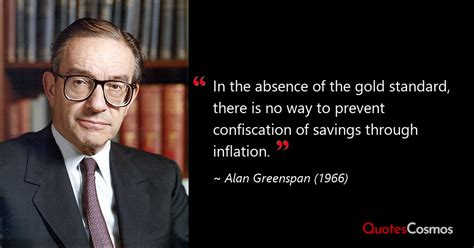 “In the absence of the gold standard,…” Alan Greenspan Quote