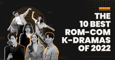 The 10 Best Rom-Com K-Dramas of 2022