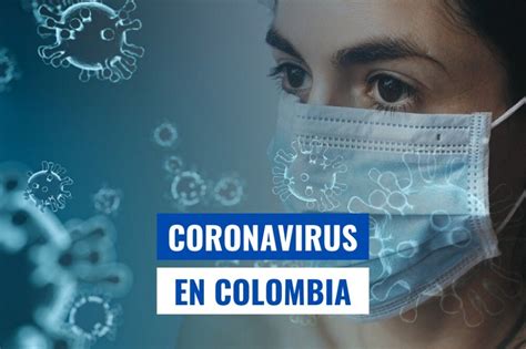 COVID-19 en Colombia hoy: mapa de casos y muertes por coronavirus el 25 ...