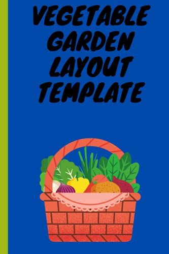 VEGETABLE GARDEN LAYOUT TEMPLATE: Journal Notebook. With Monthly Planning Checklist, Shopping ...