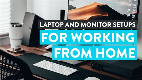 Ergonomic Laptop & Monitor Setups For Your WFH Desk