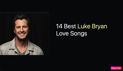 14 Best Luke Bryan Love Songs - NSF News and Magazine