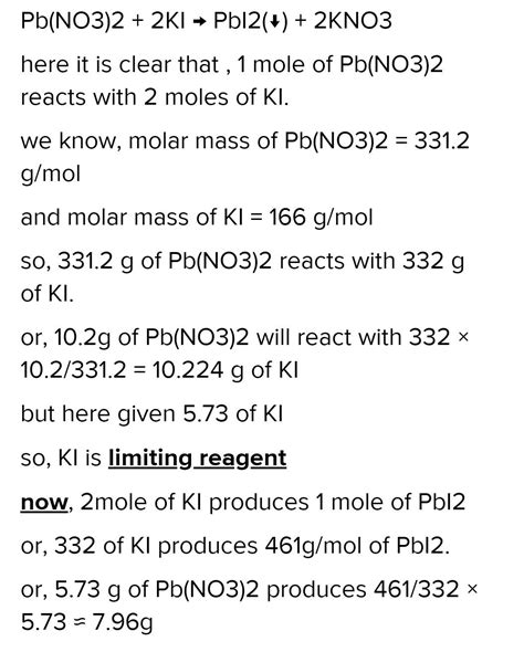 Given the reaction: - Pb (NO3)2 (aq) + 2KI → PbI2 (s) + 2KNO3 (aq) What is the mass of PbI2 that ...