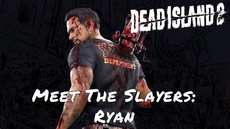 Dead Island 2 — Meet The Slayers: Ryan - YouTube