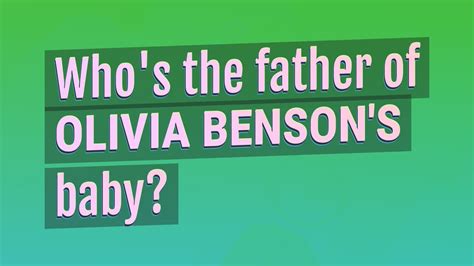 Who's the father of Olivia Benson's baby? - YouTube