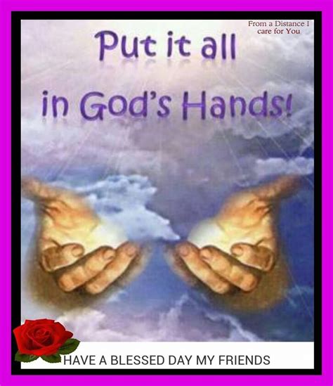 Put it all in God's Hands! | Quotes about god, Gods hand, Prayers