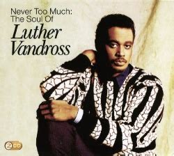 Luther Vandross - Never Too Much: Best of Luther Vandross Album Reviews ...