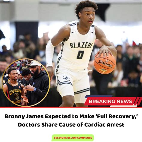 Bronny James Expected to Make ‘Full Recovery,’ Doctors Share Cause of ...