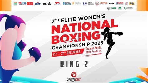 7TH ELITE WOMEN'S NATIONAL BOXING CHAMPIONSHIP 2023 | GREATER NOIDA | SEMI - FINALS | RING 2 ...