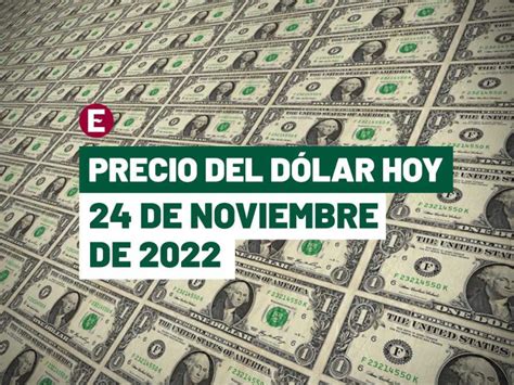 Tipo de cambio: dólar hoy 24 de noviembre de 2022 en México