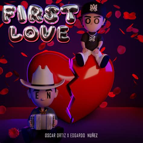 ‎First Love - Single - Album by Oscar Ortiz & Edgardo Nuñez - Apple Music