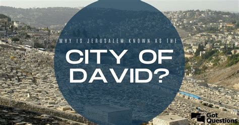 Why is Jerusalem known as the City of David? | GotQuestions.org