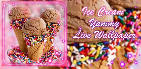 Ice Cream Yammy Live Wallpaper Android App