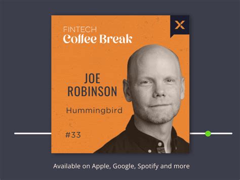 The Fintech Coffee Break – Joe Robinson, Hummingbird | Fintech Nexus