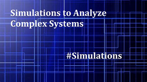 #Simulations : Simulations to Analyze Complex Systems - Create a ...