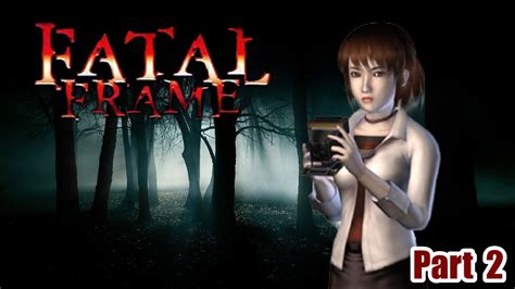 Fatal Frame Full Playthrough: Part 2 - YouTube