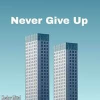 Never Give Up Song Download: Never Give Up MP3 Instrumental Song Online ...