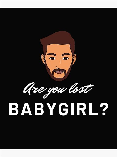 "Are you lost baby girl? meme" Poster by renzel12 | Redbubble