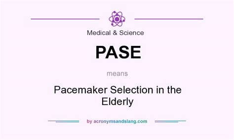 PASE - Pacemaker Selection in the Elderly in Medical & Science by AcronymsAndSlang.com