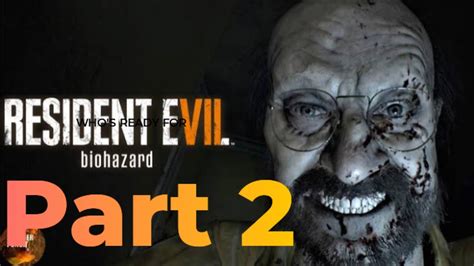 RESIDENT EVIL 7 Biohazard Walkthrough Part 2 gameplay | No Commentary - YouTube