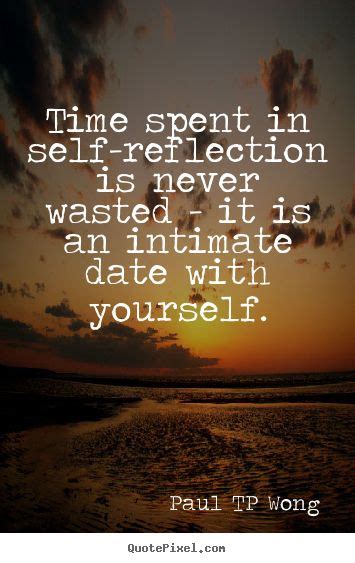 self-reflection quote“Time spent in self-reflection is never wasted – it is an intimate date ...