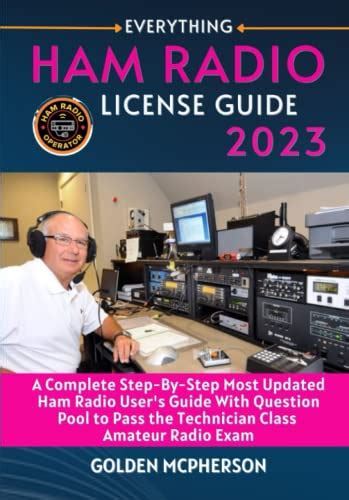 HAM RADIO LICENSE GUIDE 2023: A Complete Step-By- Step Most Updated Ham Radio User’s Guide with ...