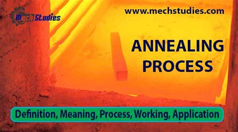 What is Annealing Process? Definition, Meaning, Types, Advantages - www.mechstudies.com