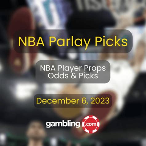 NBA Parlay Picks & Predictions: Top 4 NBA Parlay Picks 12/06