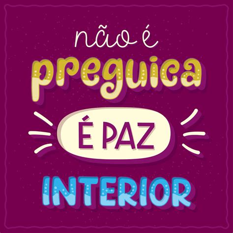 Funny phrase poster in Brazilian Portuguese. Translation - It's not laziness, it's inner peace ...