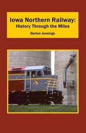 Iowa Northern Railway: History Through the Miles | Shop Today. Get it ...