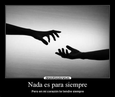 Nada es para siempre | Desmotivaciones