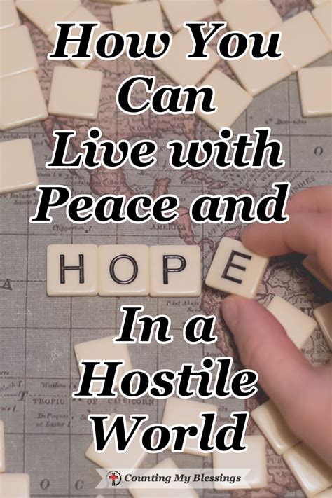 How You Can Live with Peace and Hope In a Hostile World - Counting My Blessings