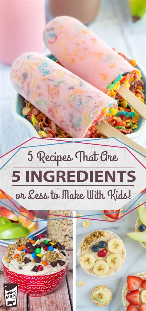 5 Recipes That Are 5 Ingredients or Less to Make with Kids - Drink-Milk ...