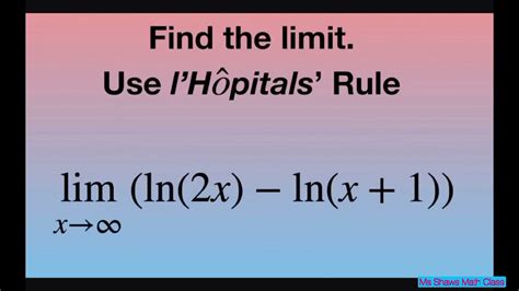 Evaluate the limit as x approaches infinity for (ln(2x) - ln(x+1)). l’Hopital’s Rule - YouTube