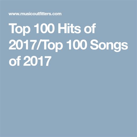 Top 100 Hits of 2017/Top 100 Songs of 2017 | Top 100 songs, 100 songs, 100 hits