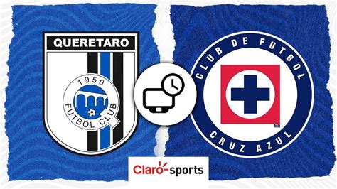 Querétaro vs Cruz Azul, en vivo: Horario y dónde ver hoy por TV el ...