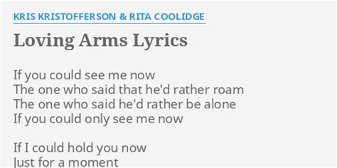 "LOVING ARMS" LYRICS by KRIS KRISTOFFERSON & RITA COOLIDGE: If you could see...