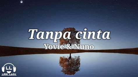 Tanpa cinta - yovie & nuno (Lirik Lagu) - YouTube